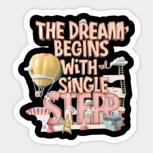 The dream begins with a single step Sticker